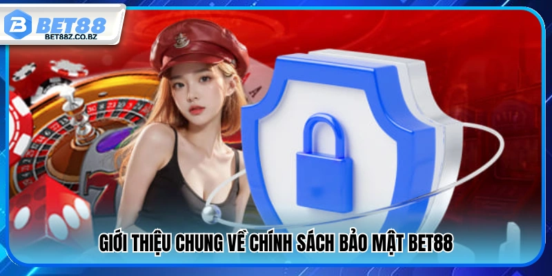 Chính Sách Bảo Mật Bet88 – Cơ Chế Bảo Vệ Dữ Liệu Tuyệt Đối 1 Tổng quan về chính sách bảo mật Bet88
