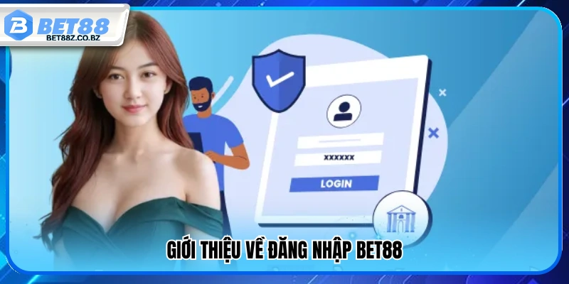 Đăng Nhập Bet88 – Đăng Nhập Nhanh Trải Nghiệm Mượt Mà 2 Khái quát cách truy cập tài khoản Bet88
